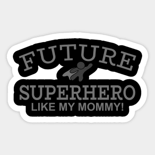 Future Superhero Like My Mommy Sticker